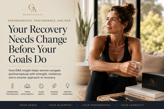 Perimenopause, Performance, and DNA: Why Recovery Needs Change Before Your Goals Do